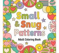 Small & Snug Patterns Adult Coloring Book: Detailed Compact Patterns for Creative Relaxation