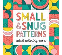 Small & Snug Patterns Adult Coloring Book: Relaxing Small Patterns for Art Therapy