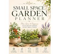 Small Space Garden Planner: A Practical Gardening Journal for Balconies, Patios and Container Gardens