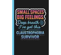 Small Spaces Big Feelings Deep Breath - I've Got This Claustrophobia Survivor