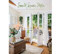 Small Spaces Style: Because You Don't Need to Live Large to Live Beautifully