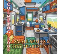 Small Spaces & Tiny Apartments Coloring Book for Adults: Smart Storage, Studio Apartments, Compact Living & Space-Saving Interior Design (Designer Interiors Coloring Series)