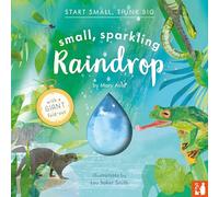 Small, Sparkling Raindrop: A fact-filled picture book about the water cycle with a large fold-out (ages 4-8) (Start Small, Think Big)