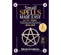 Small Spells Made Easy for New Witches: Whimsical Rituals, Poetic Self-Expression, and Tiny Acts of Witchcraft to Enchant Your Life