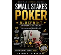 Small Stakes Poker Blueprint: How to Turn £1/£2 Cash Games into Consistent Profit Using Discipline, Strategy, and Real-World Systems