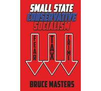 Small State Conservative Socialism (The Capitalism and Democracy Book Series)