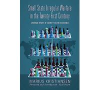 Small State Irregular Warfare in the Twenty-First Century: Strategic Utility of Security Sector Assistance