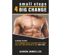 small steps 4 BIG CHANGE: To Succeed, You Need: A Great Workout Routine, Good Sleep, Anti-Stress Tools, and a Diet that Works for You. Here's How