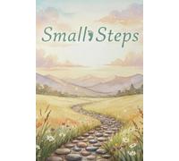 Small Steps: A Gentle Journal for Progress, Gratitude & Growth