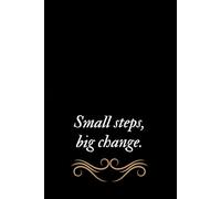 Small Steps, Big Change - Motivational Notebook: Inspirational Journal for Daily Notes, Planning, or Goal Setting | 110 Pages, Blank