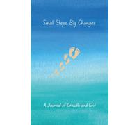 Small Steps, Big Changes: A Journal of Growth and Grit