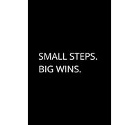 SMALL STEPS. BIG WINS.: A Minimal Planner for Daily Progress and Goal Setting.