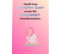 SMALL STEPS EVERY DAY CREATE THE BIGGEST TRANSFORMATIONS: THINK LIKE A QUEEN, JOURNAL FOR SUCCESSFUL WOMEN
