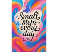 Small Steps Every Day Notebook: A Colorful Butterfly Design for Writing and Daily Reflection