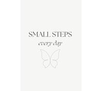 Small Steps Every Day Notebook: Minimalist Lined Notebook with Date | 6x9 | 120 Pages