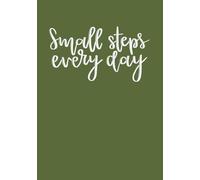Small Steps Every Day - Olive Green Dot Grid Journal: Hardcover notebook with 320 dot grid pages for bullet journaling, daily planning and writing