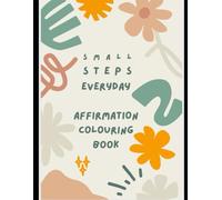 Small Steps Everyday - Affirmation Colouring Book