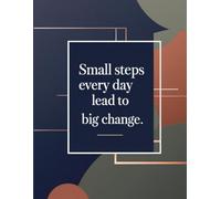 Small steps everyday lead to big change motivational daily journal (for adults)