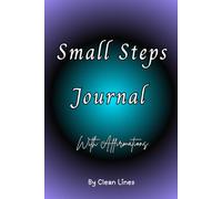 Small Steps Journal: 30 Days of Affirmations, Reflection, and Confidence-Building Prompts