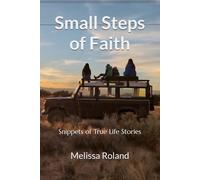 Small Steps of Faith: Snippets of True Life Stories