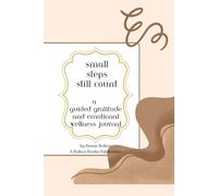 Small Steps Still Count: A Guided Gratitude and Emotional Wellness Journal
