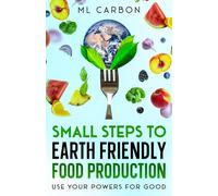 Small Steps to Earth Friendly Food Production: Use your powers for good