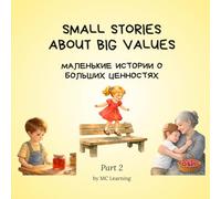 Small Stories About Big Values, Part 2: Short Moral Stories for Kids Ages 4-8 (Kid's Books, Short Stories)