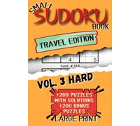 Small Sudoku Book Travel Edition - Vol. 3 Hard +200 Puzzles with Solutions +200 Bonus Puzzles - Large Print: A Brain-Boosting Workout for Smart Thinkers of All Ages