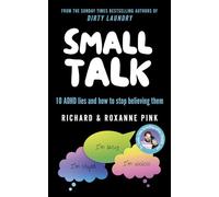 SMALL TALK: 10 ADHD lies and how to stop believing them - the Sunday Times bestseller