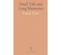 Small Talk and Long Memories: Personal scenes of theatre, travel and architecture that reveal how the past keeps speaking