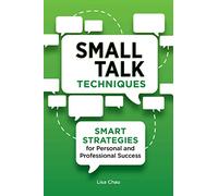 Small Talk Techniques: Smart Strategies for Personal and Professional Success