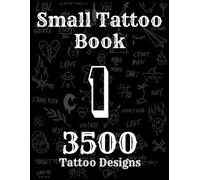 Small Tattoo Book N1: More than 3500 tattoo designs, small and medium-sized, with varied styles, Explore Skin Artistry and Find Your Own Tattoo Style