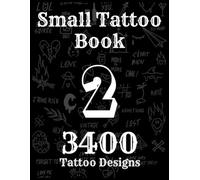 Small Tattoo Book N2: More than 3400 tattoo designs, small and medium-sized, with varied styles, Explore Skin Artistry and Find Your Own Tattoo Style