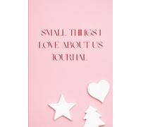 Small Things I Love About Us Journal