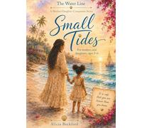 Small Tides: A Mother-Daughter Companion for the Season She Steps Into the World (The Water Line)
