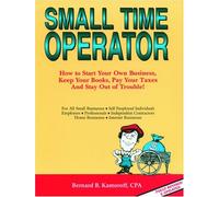 Small Time Operator: How to Start Your Own Business, Keep Your Books, Pay Your Taxes, and Stay Out of Trouble!