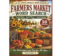 SMALL TOWN AMERICA WORD SEARCH FARMERS MARKET WORD SEARCH - VOLUME 7: 50 Relaxing Large Print Puzzles Fun Inspired by Fresh Produce, Farm Stands & Country Living