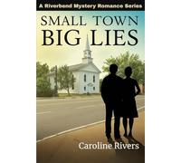 Small Town, Big Lies: A River Bend Mystery Romance