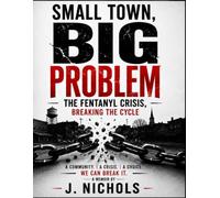 Small Town Big Problem - The Fentanyl Crisis: Breaking The Cycle