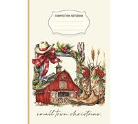 Small Town Christmas Composition Notebook: Rustic Farmhouse Holiday Journal, Vintage Red Barn Writing With Cowboy Hat & Wreath