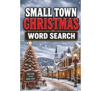 Small Town Christmas Word Search: Large Print Puzzle Book About A Small Town Christmas, Christmas Memories, Holidays | 6x9 inches, 101 pages | 50 puzzles with solutions
