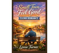 Small Town Feel Good Clean Romance (Small Town Love Stories)