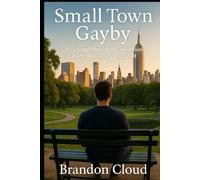 Small Town Gayby: A Fictional Memoir of Conversion, Cancer, and Coming Out Loud