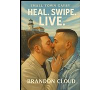 Small Town Gayby: Heal. Swipe. Live.