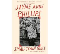 Small Town Girls – Memorias del autor galardonado con el Pulitzer de Night Watch