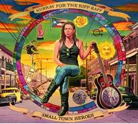 Small Town Heroes by Hurray for the Riff Raff