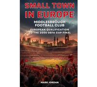 Small Town In Europe: Middlesbrough Football Club, From European Qualification to the 2006 UEFA Cup Final