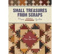 Small Treasures from Scraps - Print-On-Demand Edition: More Simply Charming Quilts