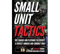 Small Unit Tactics: An Illustrated Manual