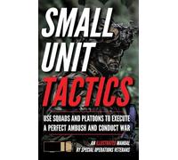 Small Unit Tactics: An Illustrated Manual